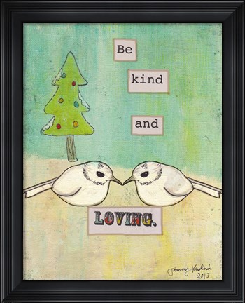 Framed Be Kind and Loving Print
