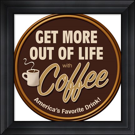 Framed Coffee Get More Print