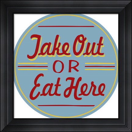 Framed Take Out Or Eat Here Print