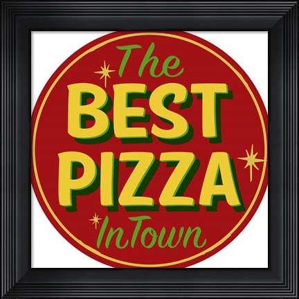 Framed Best Pizza In Town Print