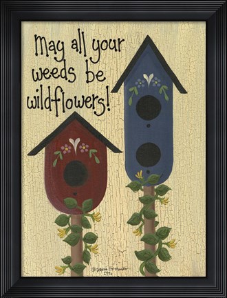 Framed May All Your Weeds.... Print