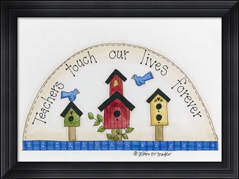 Framed Teachers Touch Our Lives Forever Print