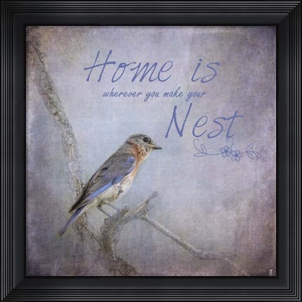 Framed Home Is Wherever You Make Your Nest Print