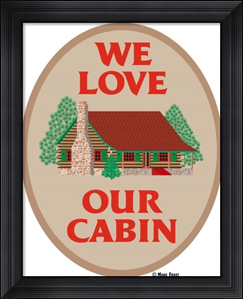 Framed We Love Our Cabin Print