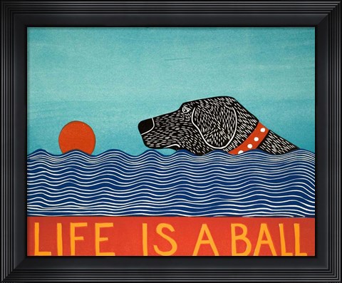 Framed Life is a Ball Black Print
