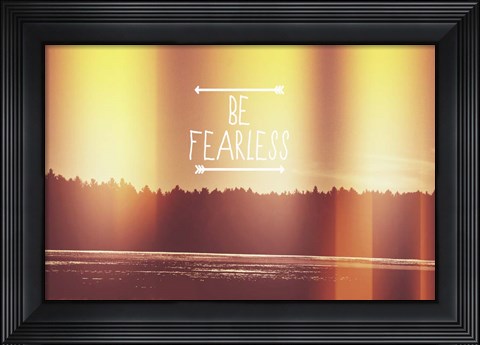Framed Be Fearless Print