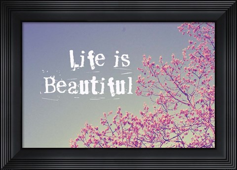 Framed Life Is Beautiful Print