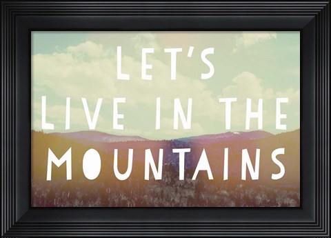 Framed Live In The Mountains Print