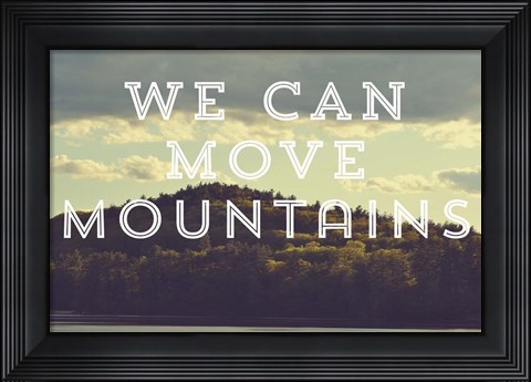 Framed Move Mountains Print