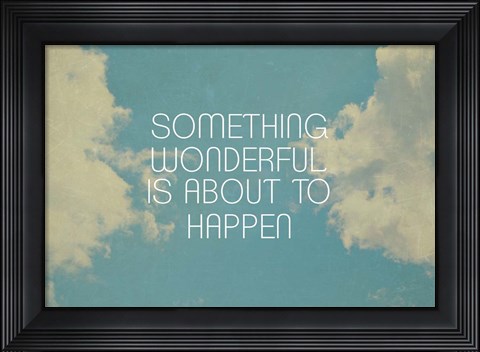 Framed Something Wonderful Print