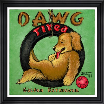 Framed Dawg Tired Print