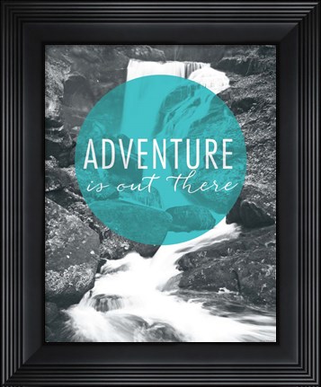 Framed Adventure is Out There Print