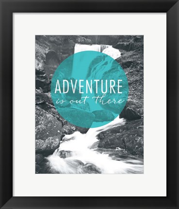 Framed Adventure is Out There Print