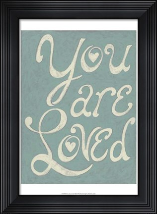 Framed You Are Loved Print