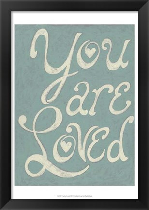 Framed You Are Loved Print