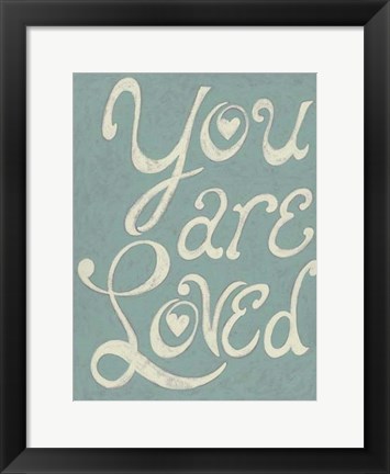 Framed You Are Loved Print