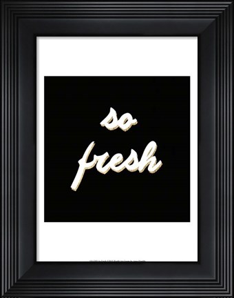 Framed So Fresh Print