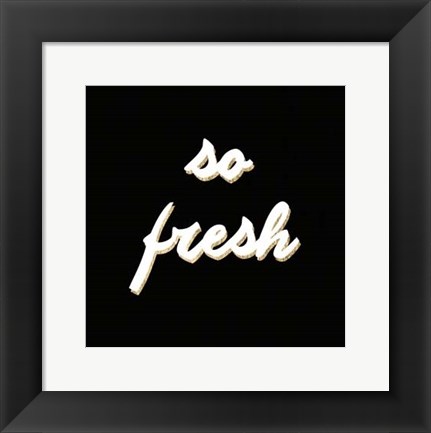 Framed So Fresh Print