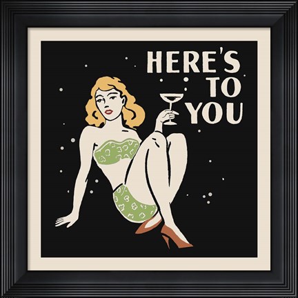 Framed Here&#39;s To You Print