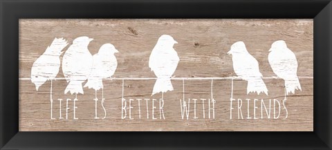 Framed Life is Better with Friends Print