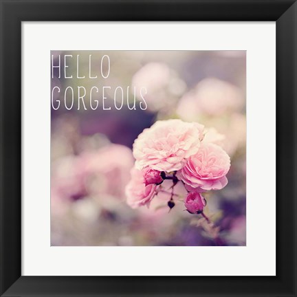 Framed Hello Gorgeous Print