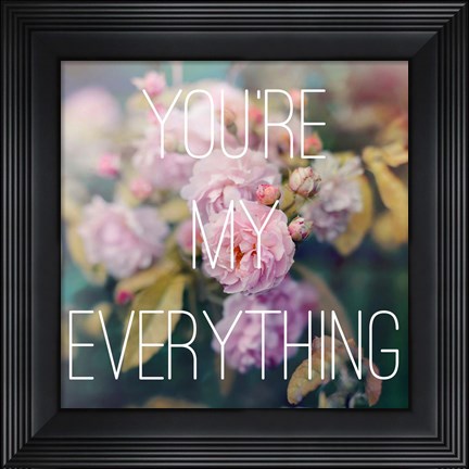 Framed You&#39;re My Everything Print