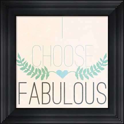 Framed Fab Self I (I choose Fabulous) Print