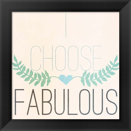 Framed Fab Self I (I choose Fabulous) Print