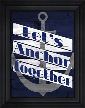 Framed Let&#39;s Anchor II Print