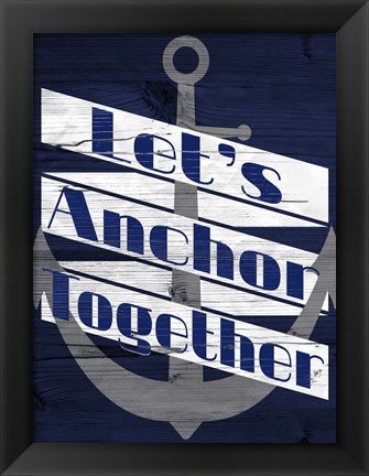 Framed Let&#39;s Anchor II Print