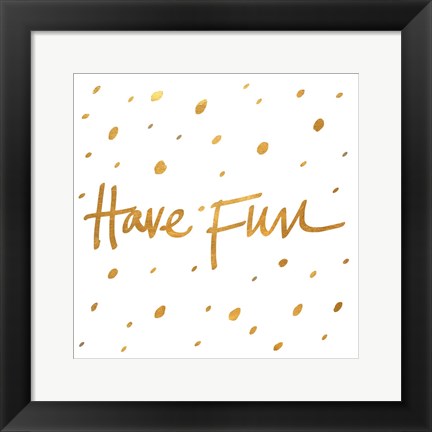 Framed Have Fun Print