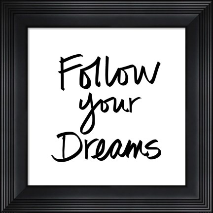 Framed Follow Your Dreams I Print