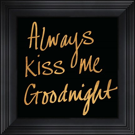 Framed Always Kiss Me Goodnight (Black) Print