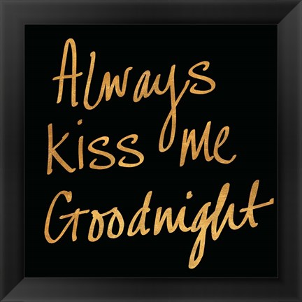 Framed Always Kiss Me Goodnight (Black) Print