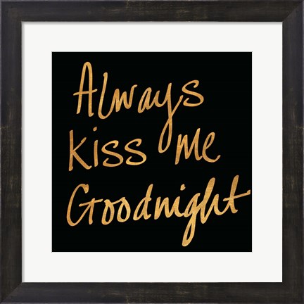 Framed Always Kiss Me Goodnight (Black) Print
