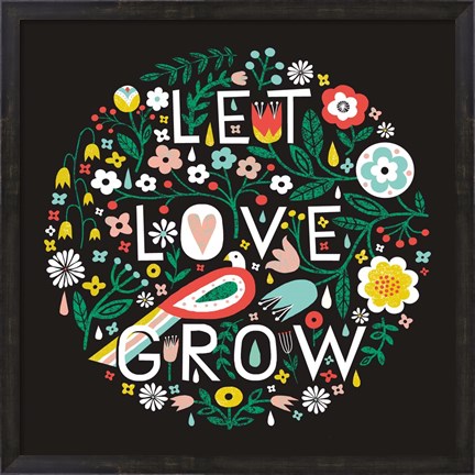 Framed Let Love Grow Print