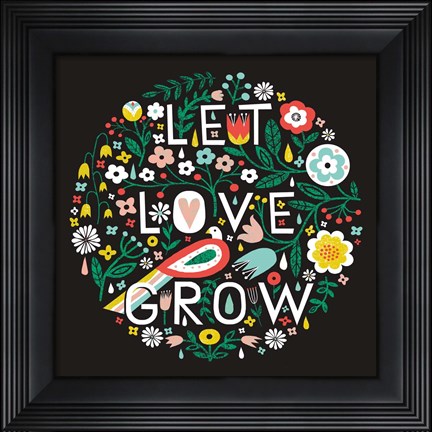 Framed Let Love Grow Print