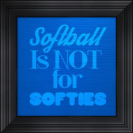 Framed Softball is Not for Softies - Blue Print
