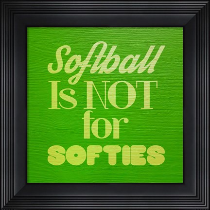 Framed Softball is Not for Softies - Green Print