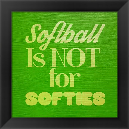 Framed Softball is Not for Softies - Green Print