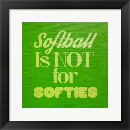 Framed Softball is Not for Softies - Green Print