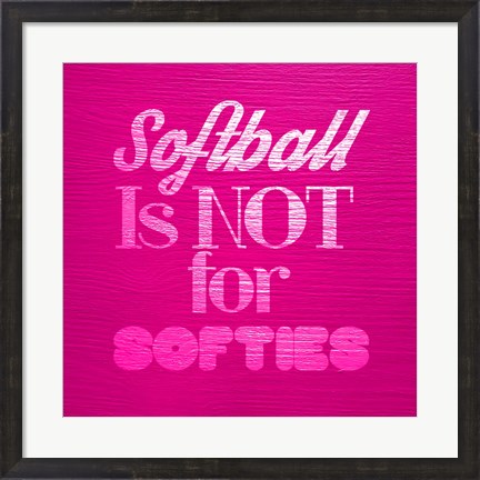 Framed Softball is Not for Softies - Pink Print