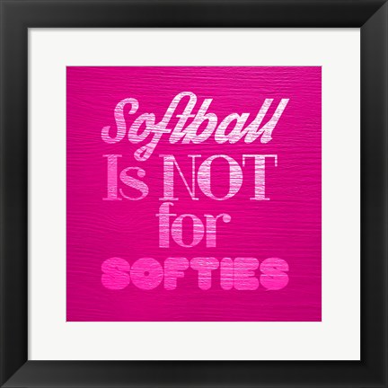 Framed Softball is Not for Softies - Pink Print