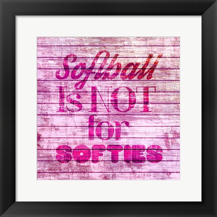 Framed Softball is Not for Softies - Pink White Print