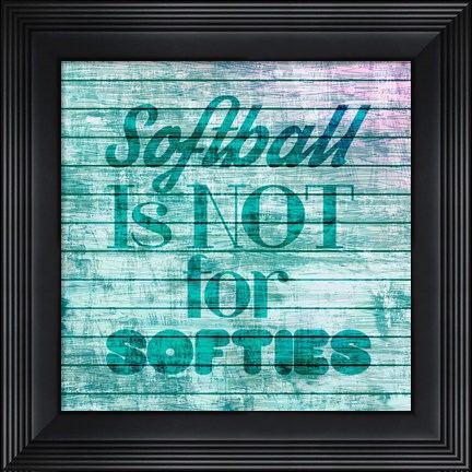 Framed Softball is Not for Softies - Teal White Print