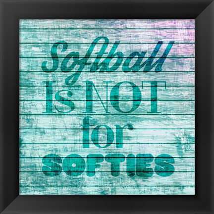 Framed Softball is Not for Softies - Teal White Print