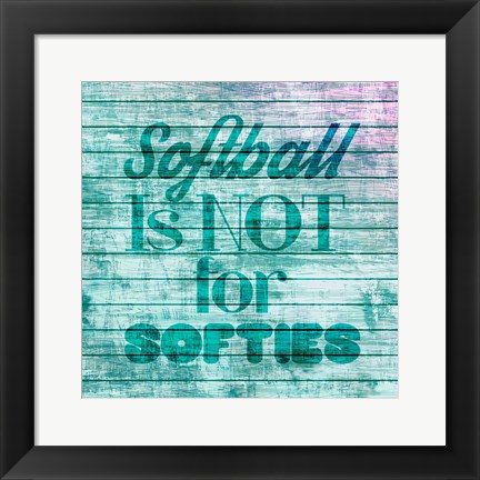 Framed Softball is Not for Softies - Teal White Print