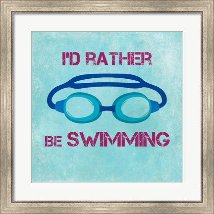 Framed I&#39;d Rather Be Swimming Print