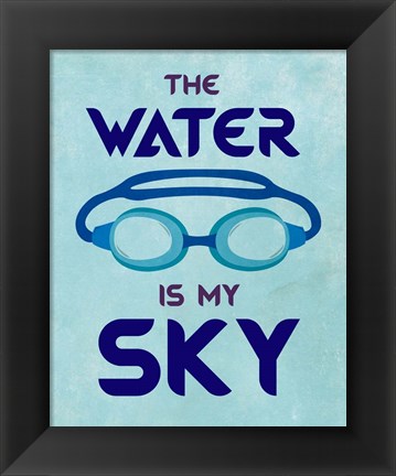 Framed Water is My Sky Print