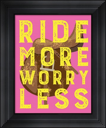 Framed Ride More Worry Less - Pink Print
